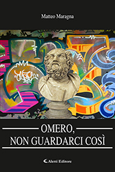 Maragna Matteo - Omero, non guardarci così